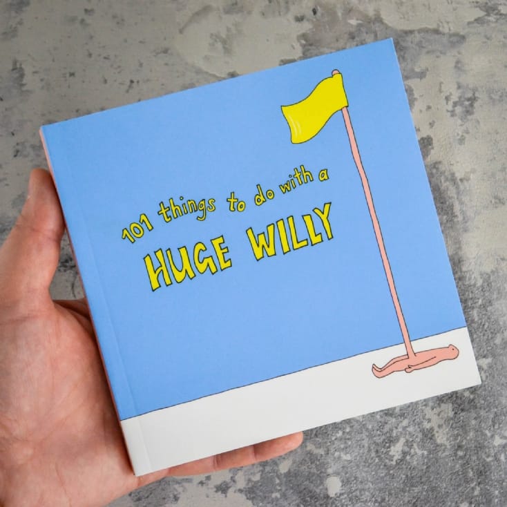 101 Things To Do With A Huge Willy Book
