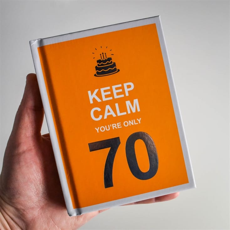 Keep Calm You're Only 70 Book