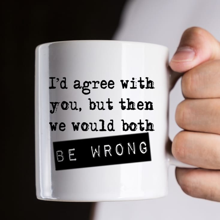 both be wrong funny coffee mug