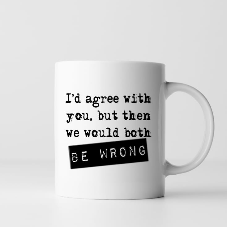 both be wrong funny coffee mug