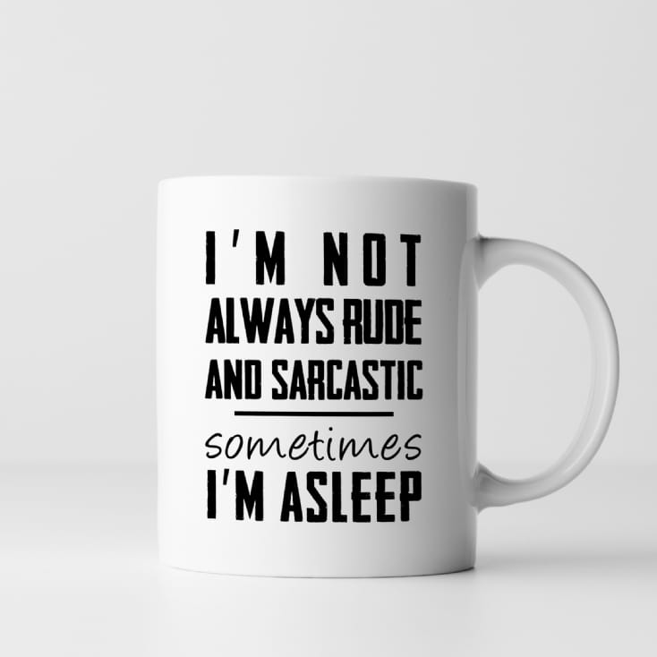 I'm Not Always Rude And Sarcastic Mug