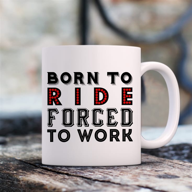 Born To Ride Forced To Work Mug