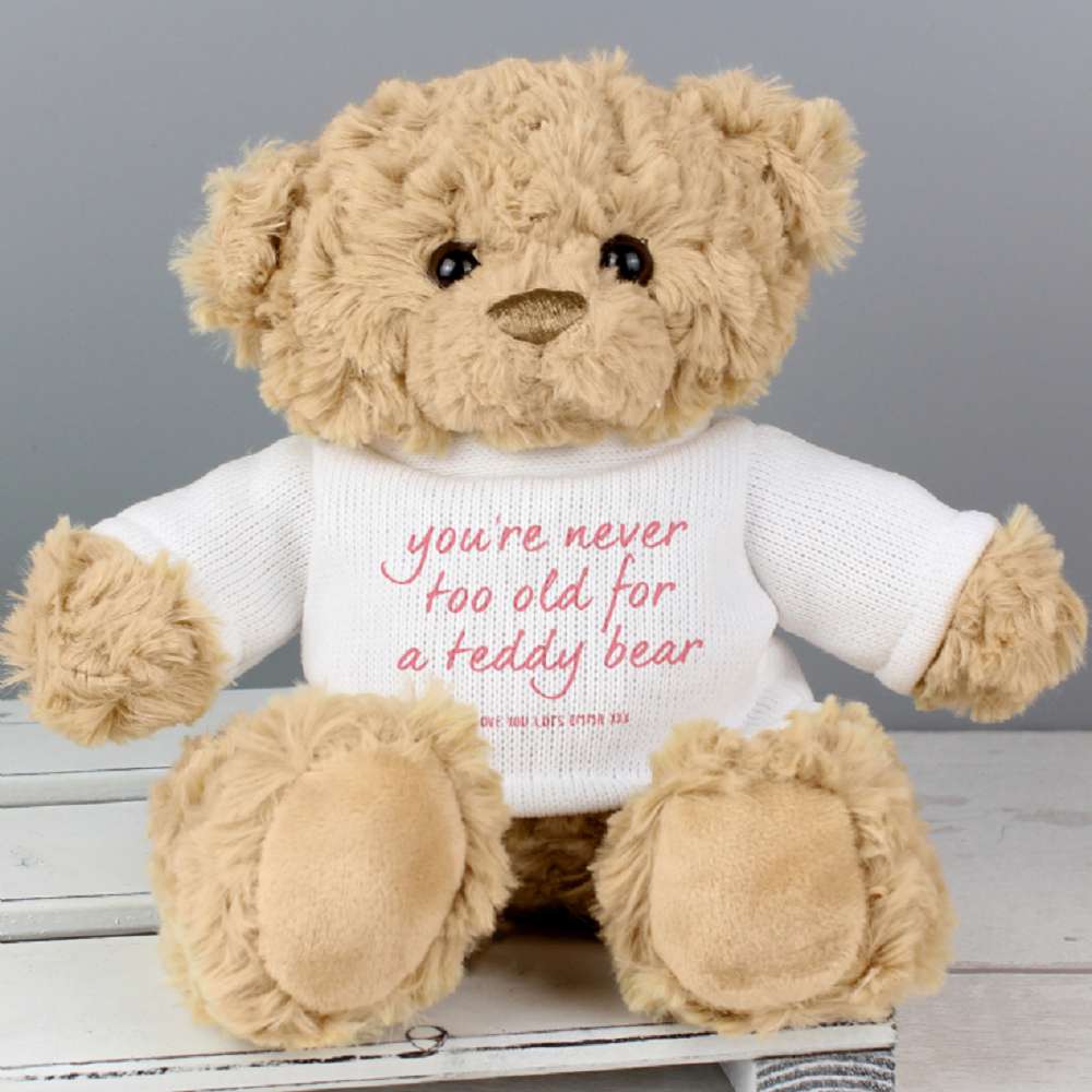 Personalised You're Never Too Old… Teddy Bear