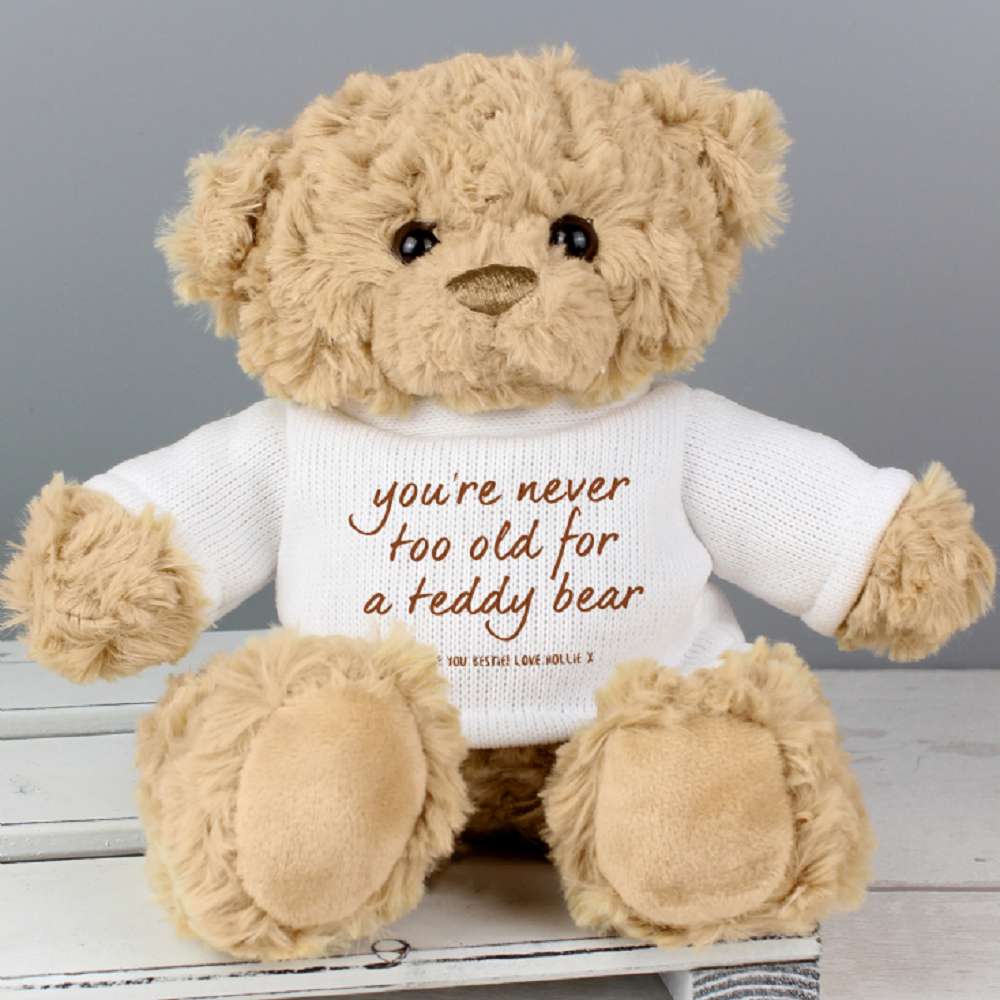 Personalised You're Never Too Old… Teddy Bear