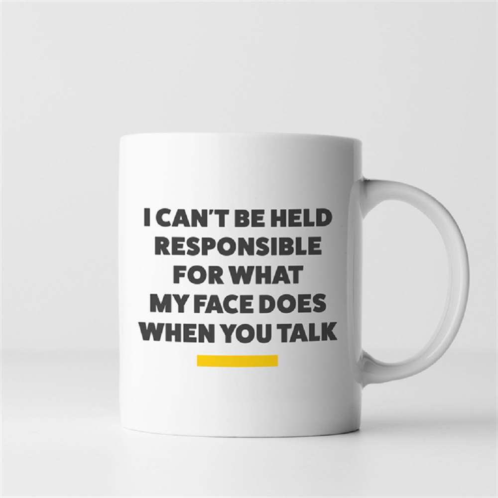 Not Responsible for My Face Mug