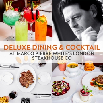 Deluxe Dining & Cocktail at Marco Pierre White's London Steakhouse Co