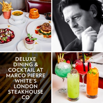 Deluxe Dining & Cocktail at Marco Pierre White's London Steakhouse Co