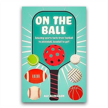 On the Ball - Amazing Sports Facts Book