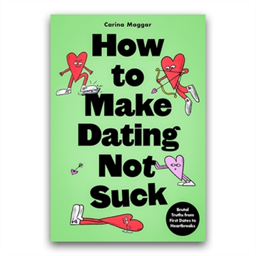 How to Make Dating Not Suck
