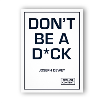Don't Be a D*ck - Expletive Laden Life Lessons