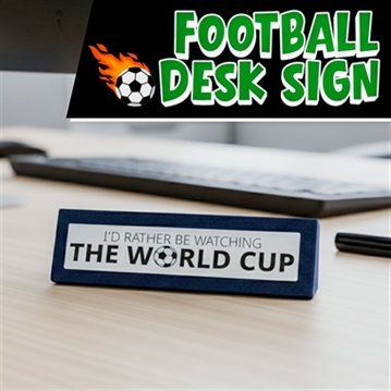 "Rather Watch World Cup" Wooden Desk Sign