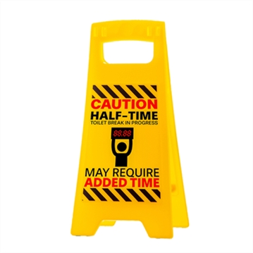"Halftime Toilet Break" Desk Warning Sign