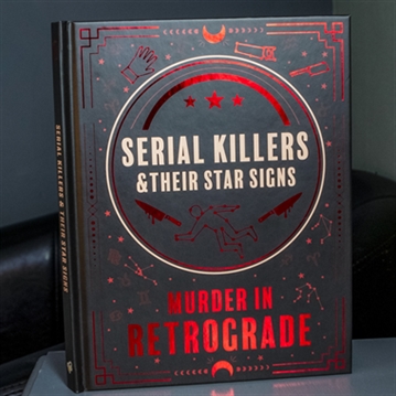 Serial Killers & Their Star Signs - Murder In Retrograde Book