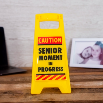 Desk Warning Sign: Senior Moment