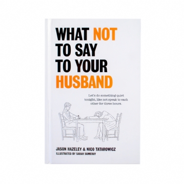 What Not To Say To Your Husband Book