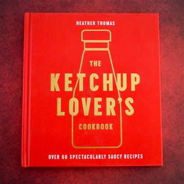 The Ketchup Lover's Cookbook