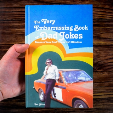 The Very Embarrassing Book of Dad Jokes