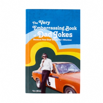 The Very Embarrassing Book of Dad Jokes