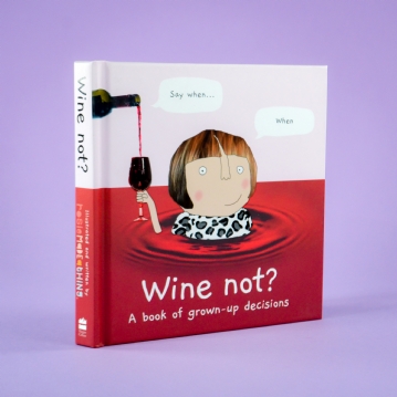 "Wine Not" - The Rosie Made a Thing Book of Grown-up Decisions