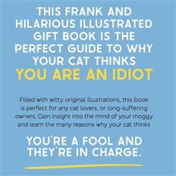 Why Your Cat Thinks You're An Idiot Book