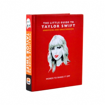 The Little Guide to Taylor Swift - Unofficial and Unauthorised