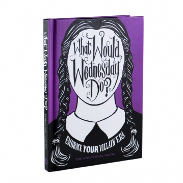 What Would Wednesday Do - The Unoffical Guide