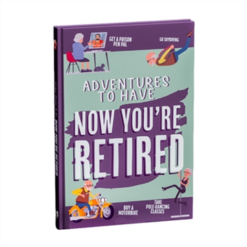 Adventures to Have Now You're Retired