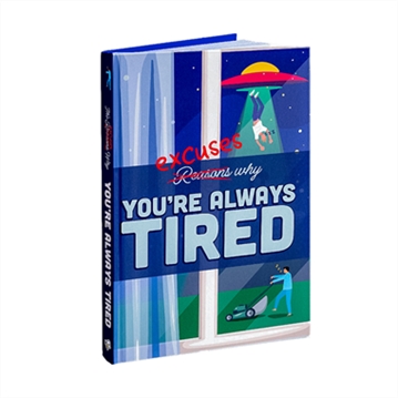 Excuses Why You're Always Tired