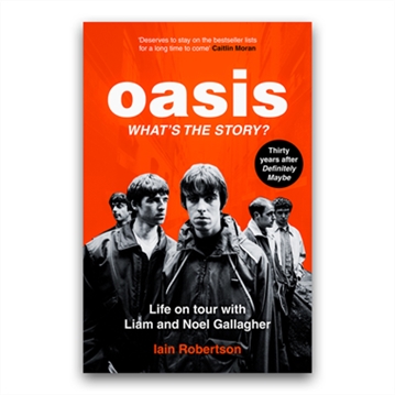 Oasis: What's The Story -  Life on Tour Book