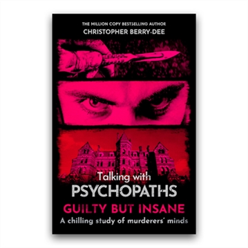 Talking With Psychopaths Book: Guilty But Insane