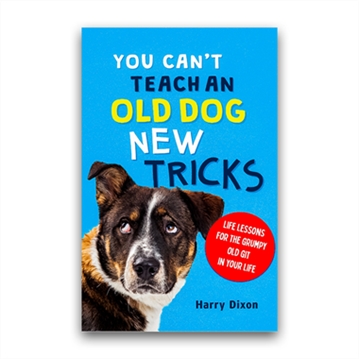 You Can't Teach An Old Dog New Tricks - Grumpy Old Git Book