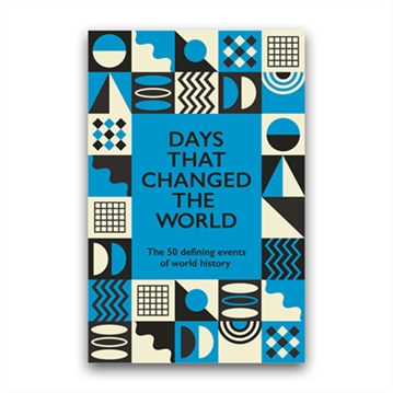 Days That Changed the World Book - 50 Defining Events