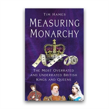 Measuring Monarchy Book - Most Overrated & Underrated British Sovereigns