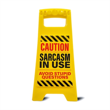 Sarcasm in Use Desk Warning Sign