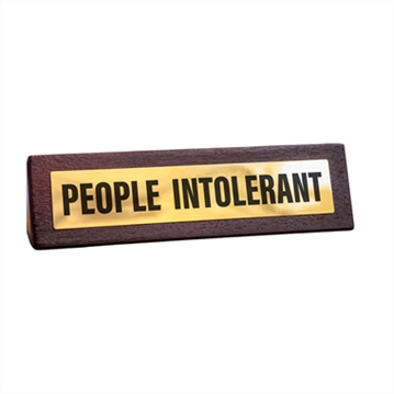 People Intolerant Wooden Desk Sign