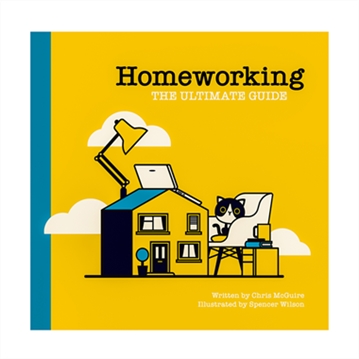 Homeworking - The Ultimate Guide