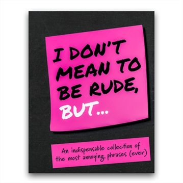 I Don't Mean To Be Rude But… Book