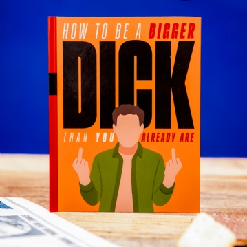 How to be a Bigger Dick than you Already are Gift Book