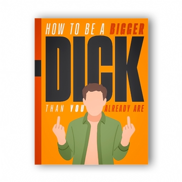 How to be a Bigger Dick than you Already are Gift Book
