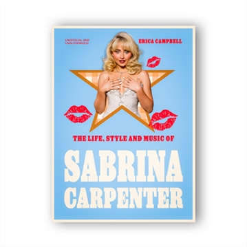 The Life, Style and Music of Sabrina Carpenter Unofficial Book