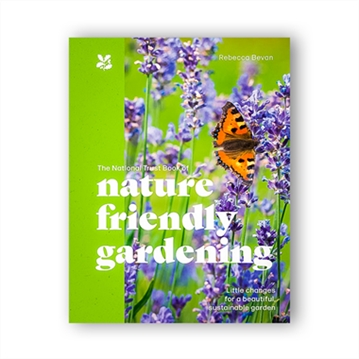 The National Trust Book of Nature-Friendly Gardening