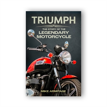 Triumph - The Story of the Legendary Motorcycle