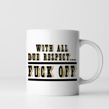 all due respect offensive mug