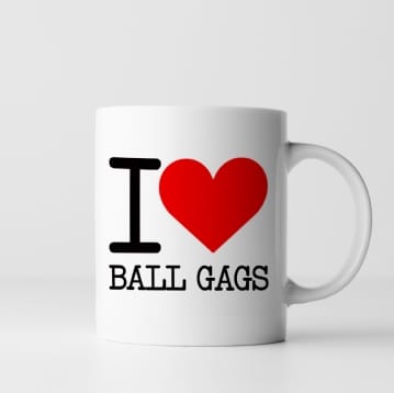 i love ball gags mug
