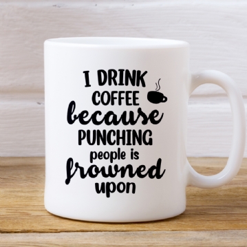 Punching People is Frowned Upon Funny Mugs
