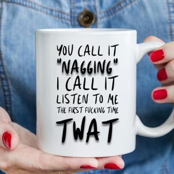You Call It 'Nagging'... Rude Mug