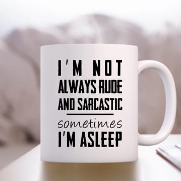 I'm Not Always Rude And Sarcastic Mug