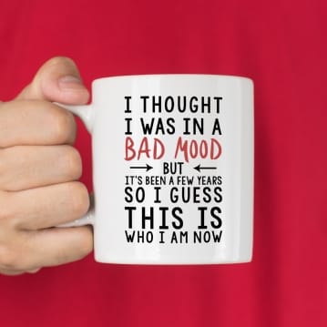 I Thought I Was In A Bad Mood Mug