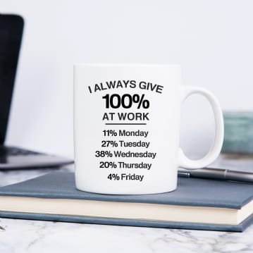 I Always Give 100 Percent At Work Mug