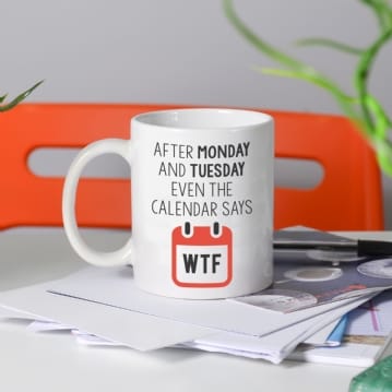 Even The Calendar Says What The... Mug